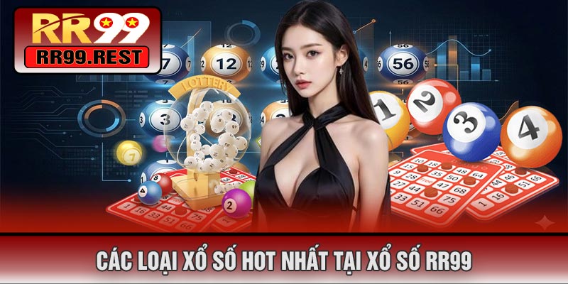 Các Loại Xổ Số Hot Nhất Tại Xổ Số RR99