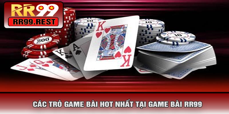Các Trò Game Bài Hot Nhất Tại Game Bài RR99
