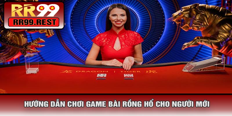 Hướng Dẫn Chơi Game Bài Rồng Hổ Cho Người Mới