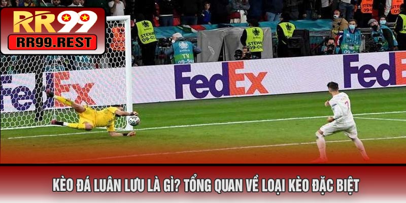 Yếu Tố Quan Trọng Ảnh Hưởng Đến Kèo Đá Luân Lưu