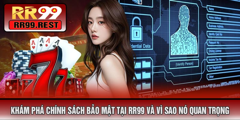 Khám phá chính sách bảo mật tại RR99 và vì sao nó quan trọng