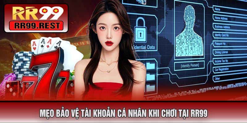 Mẹo Bảo Vệ Tài Khoản Cá Nhân Khi Chơi Tại RR99