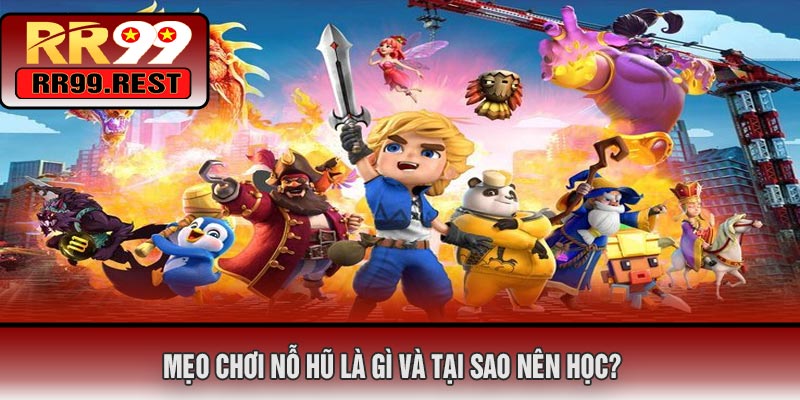 Mẹo Chơi Nỗ Hũ Là Gì Và Tại Sao Nên Học?