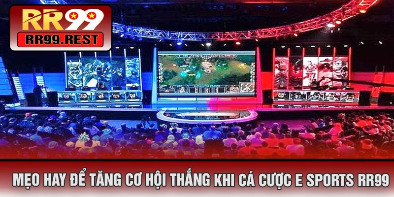 Mẹo Hay Để Tăng Cơ Hội Thắng Khi Cá Cược E Sports RR99