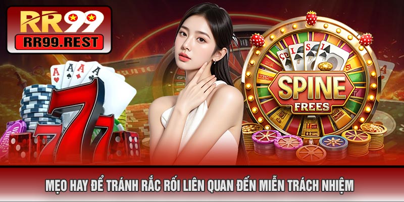 Mẹo Hay Để Tránh Rắc Rối Liên Quan Đến Miễn Trách Nhiệm