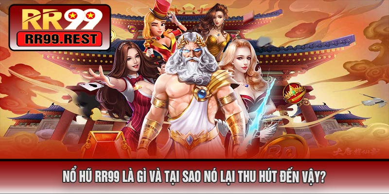 Nổ Hũ RR99 Là Gì Và Tại Sao Nó Lại Thu Hút Đến Vậy?