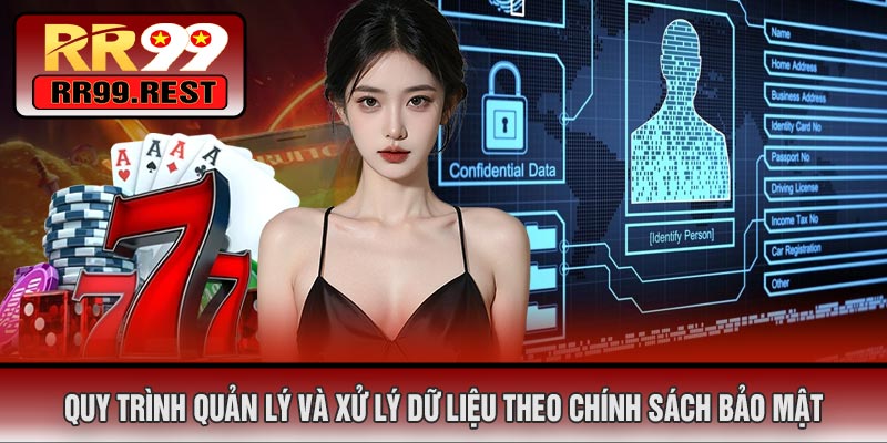 Quy trình quản lý và xử lý dữ liệu theo chính sách bảo mật